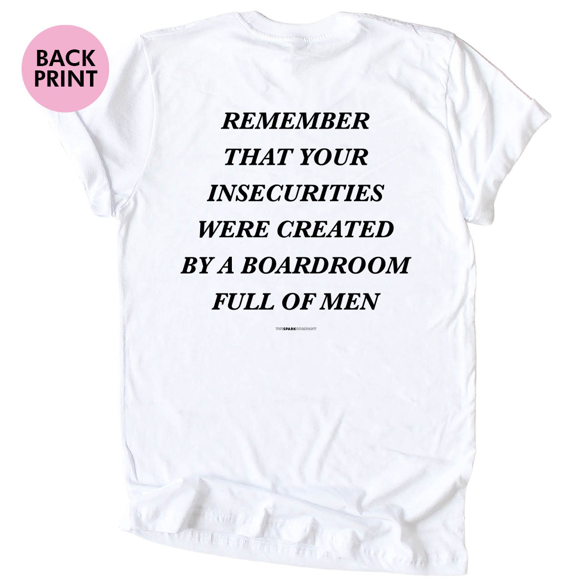 Remember That Your Insecurities Were Created In A Boardroom Full of Men T-Shirt-Feminist Apparel, Feminist Clothing, Feminist T Shirt, BC3001-The Spark Company