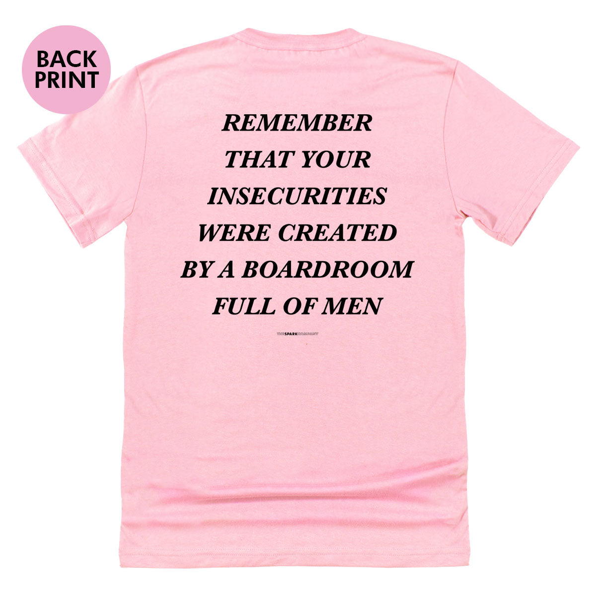 Remember That Your Insecurities Were Created In A Boardroom Full of Men T-Shirt-Feminist Apparel, Feminist Clothing, Feminist T Shirt, BC3001-The Spark Company