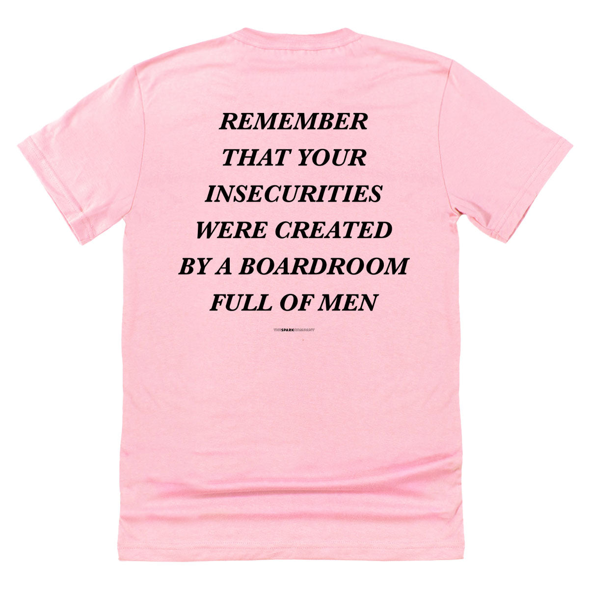 Remember That Your Insecurities Were Created In A Boardroom Full of Men T-Shirt-Feminist Apparel, Feminist Clothing, Feminist T Shirt, BC3001-The Spark Company