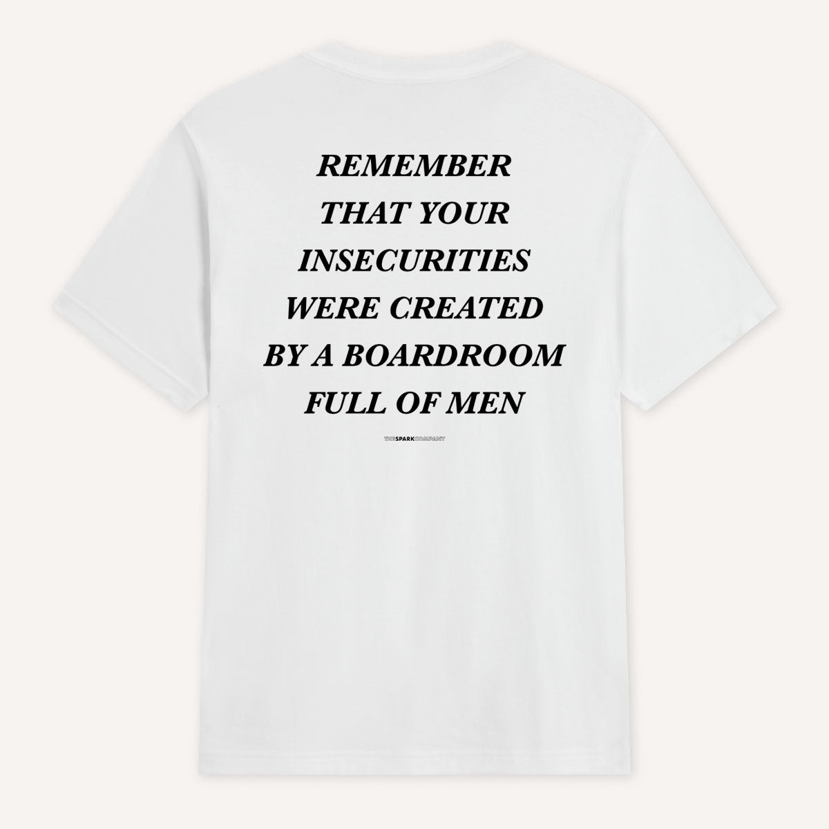 Remember That Your Insecurities Were Created In A Boardroom Full of Men T-Shirt-Feminist Apparel, Feminist Clothing, Feminist T Shirt, BC3001-The Spark Company