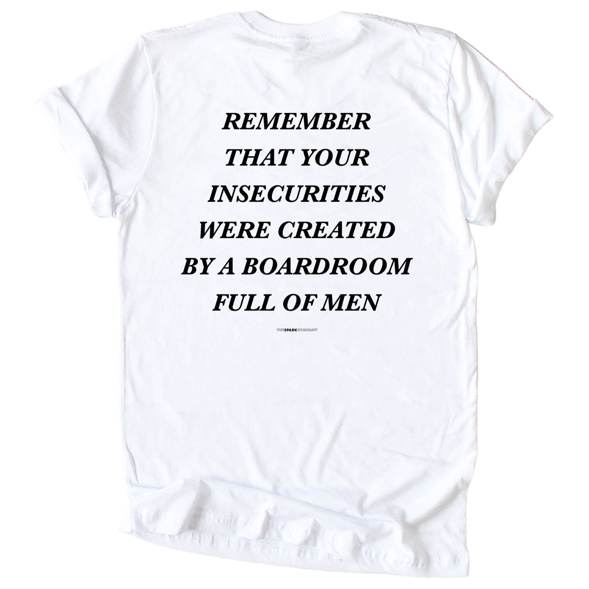 Remember That Your Insecurities Were Created In A Boardroom Full of Men T-Shirt-Feminist Apparel, Feminist Clothing, Feminist T Shirt, BC3001-The Spark Company