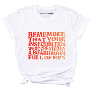 Remember That Your Insecurities Were Created In A Boardroom Full of Men T-Shirt-Feminist Apparel, Feminist Clothing, Feminist T Shirt, BC3001-The Spark Company