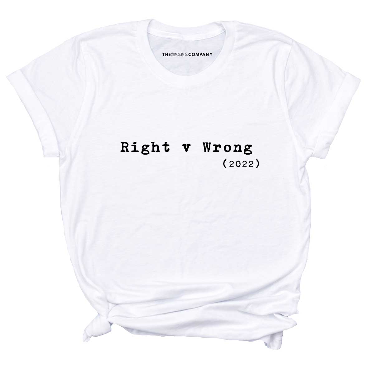 Right v Wrong T-Shirt-Feminist Apparel, Feminist Clothing, Feminist T Shirt, BC3001-The Spark Company