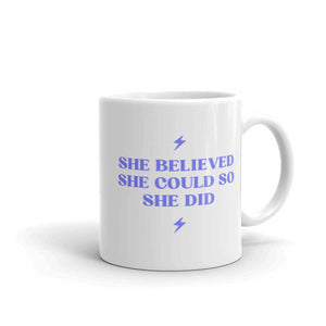 She Believed She Could So She Did Mug-Feminist Apparel, Feminist Gift, Feminist Coffee Mug, 11oz White Ceramic-The Spark Company