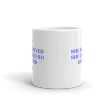 Load image into Gallery viewer, She Believed She Could So She Did Mug-Feminist Apparel, Feminist Gift, Feminist Coffee Mug, 11oz White Ceramic-The Spark Company