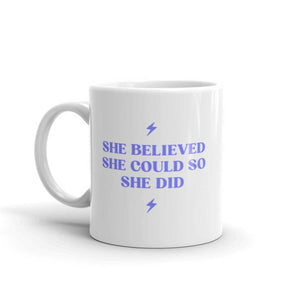 She Believed She Could So She Did Mug-Feminist Apparel, Feminist Gift, Feminist Coffee Mug, 11oz White Ceramic-The Spark Company
