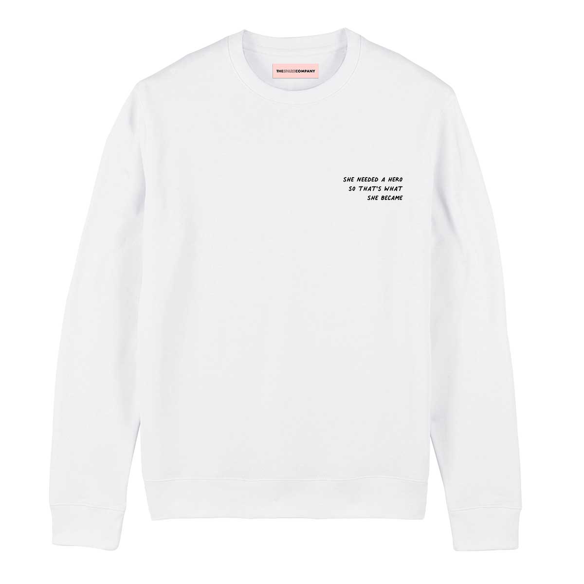 She Needed A Hero So That's What She Became Sweatshirt-Feminist Apparel, Feminist Clothing, Feminist Sweatshirt, JH030-The Spark Company