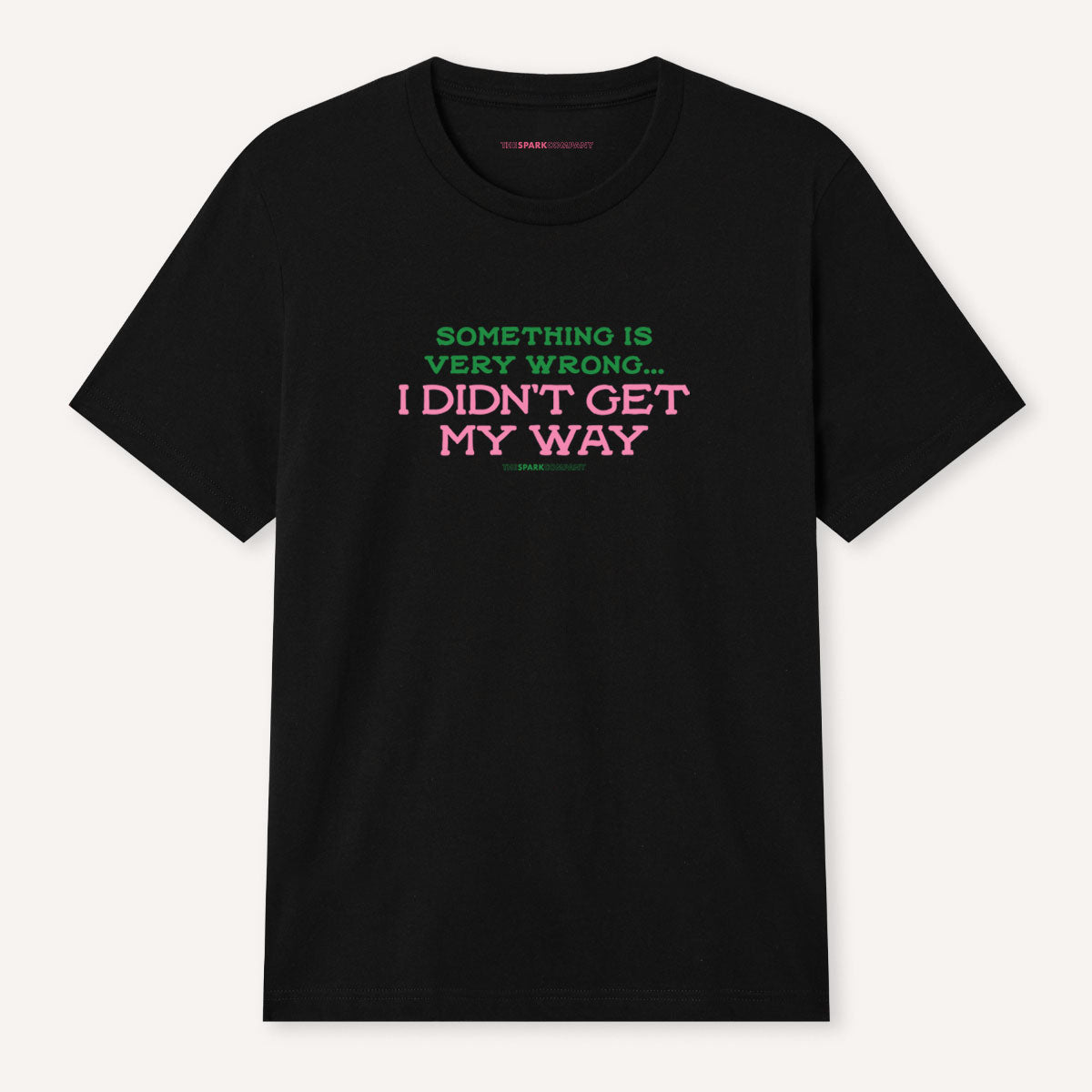Something Is Very Wrong... I Didn't Get My Way T-Shirt-Feminist Apparel, Feminist Clothing, Feminist T Shirt, BC3001-The Spark Company