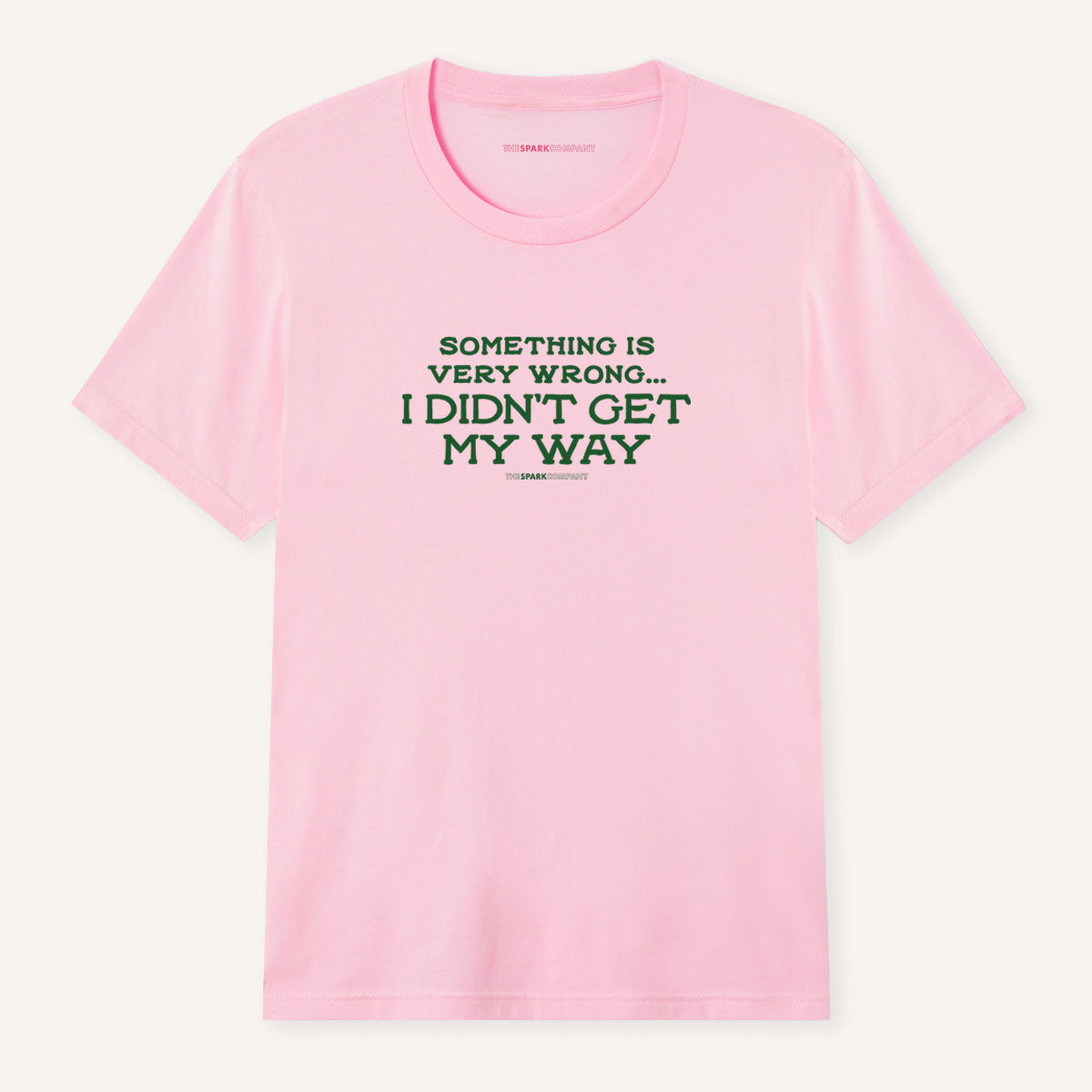 Something Is Very Wrong... I Didn't Get My Way T-Shirt-Feminist Apparel, Feminist Clothing, Feminist T Shirt, BC3001-The Spark Company