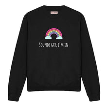 Load image into Gallery viewer, Sounds Gay, I&#39;m In Sweatshirt-LGBT Apparel, LGBT Clothing, LGBT Sweatshirt, JH030-The Spark Company