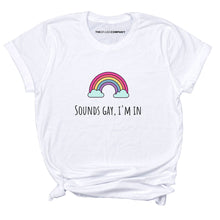 Load image into Gallery viewer, Sounds Gay I&#39;m In T-Shirt-LGBT Apparel, LGBT Clothing, LGBT T Shirt, BC3001-The Spark Company