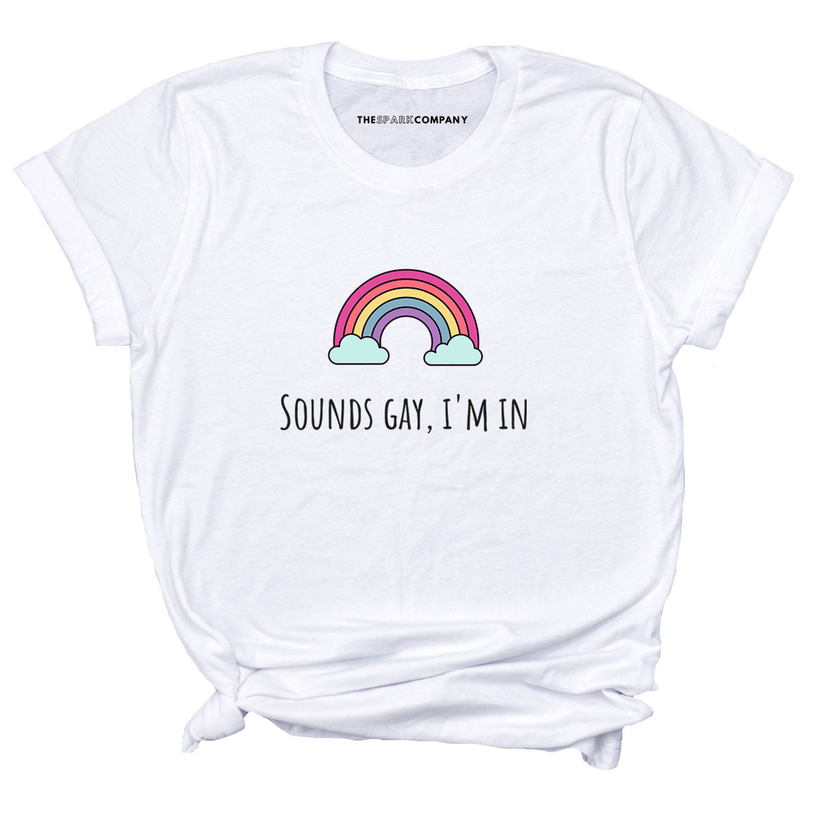 Sounds Gay I'm In T-Shirt-LGBT Apparel, LGBT Clothing, LGBT T Shirt, BC3001-The Spark Company