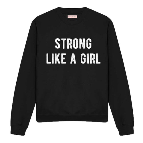 Strong Like A Girl Sweatshirt-Feminist Apparel, Feminist Clothing, Feminist Sweatshirt, JH030-The Spark Company