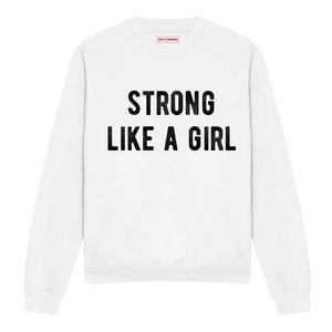 Strong Like A Girl Sweatshirt-Feminist Apparel, Feminist Clothing, Feminist Sweatshirt, JH030-The Spark Company