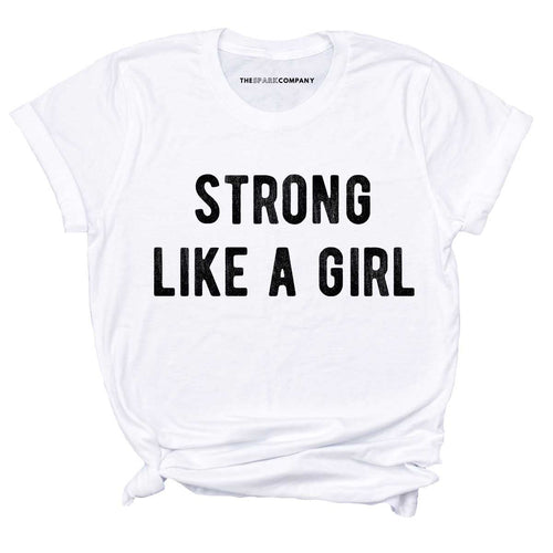 Strong Like A Girl T-Shirt-Feminist Apparel, Feminist Clothing, Feminist T Shirt, BC3001-The Spark Company