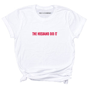 The Husband Did It T-Shirt-Feminist Apparel, Feminist Clothing, Feminist T Shirt, BC3001-The Spark Company