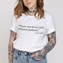 Load image into Gallery viewer, There Can Be No Love Without Justice T-Shirt-Feminist Apparel, Feminist Clothing, Feminist T Shirt, BC3001-The Spark Company