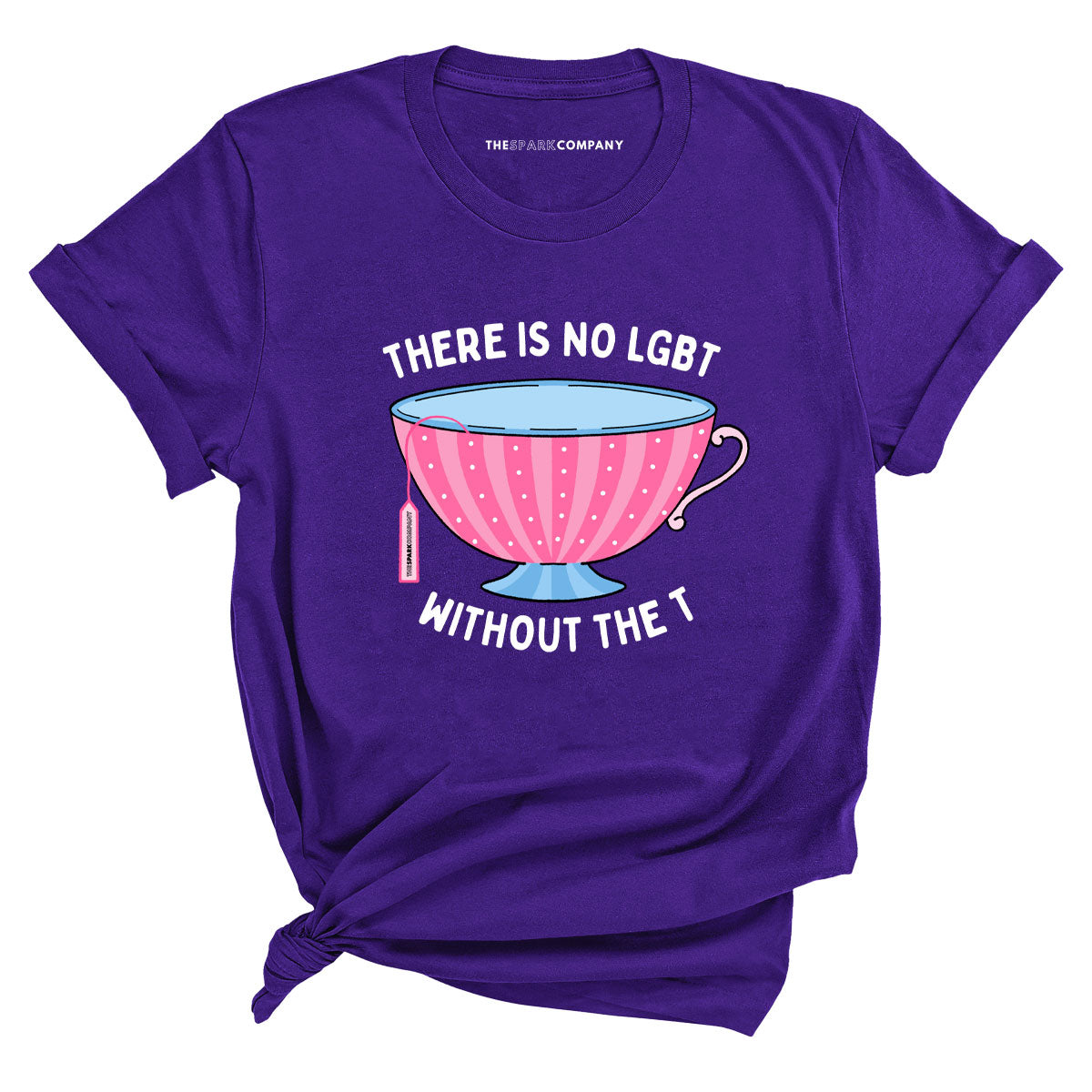 There Is No LGBT Without The T T-Shirt-LGBT Apparel, LGBT Clothing, LGBT T Shirt, BC3001-The Spark Company