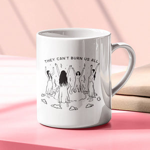 They Can't Burn Us All Mug-Feminist Apparel, Feminist Gift, Feminist Coffee Mug, 11oz White Ceramic-The Spark Company