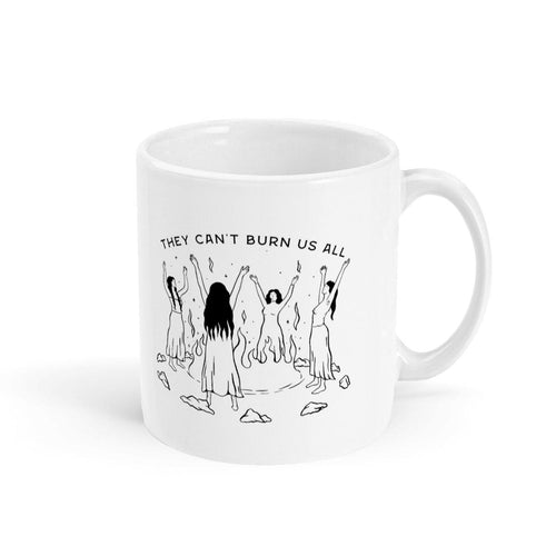 They Can't Burn Us All Mug-Feminist Apparel, Feminist Gift, Feminist Coffee Mug, 11oz White Ceramic-The Spark Company