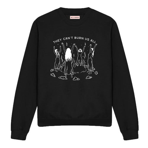 They Can't Burn Us All Sweatshirt-Feminist Apparel, Feminist Clothing, Feminist Sweatshirt, JH030-The Spark Company