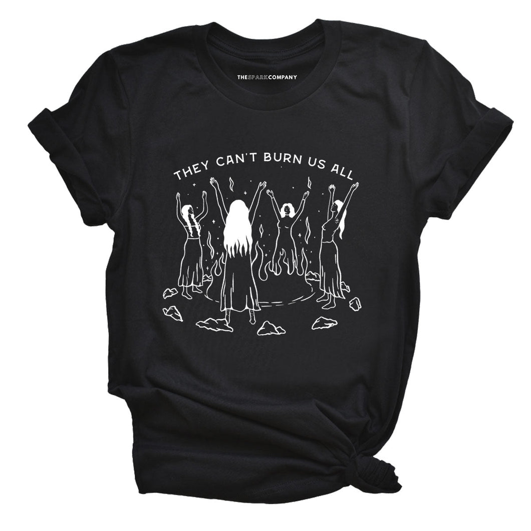 They Can't Burn Us All T-Shirt-Feminist Apparel, Feminist Clothing, Feminist T Shirt, BC3001-The Spark Company