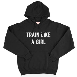 Train Like A Girl Hoodie-Feminist Apparel, Feminist Clothing, Feminist Hoodie, JH001-The Spark Company