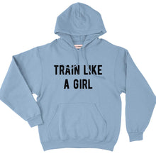 Load image into Gallery viewer, Train Like A Girl Hoodie-Feminist Apparel, Feminist Clothing, Feminist Hoodie, JH001-The Spark Company