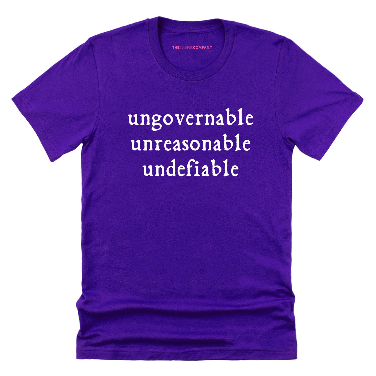 Ungovernable, Unreasonable, Undefiable T-Shirt-Feminist Apparel, Feminist Clothing, Feminist T Shirt, BC3001-The Spark Company