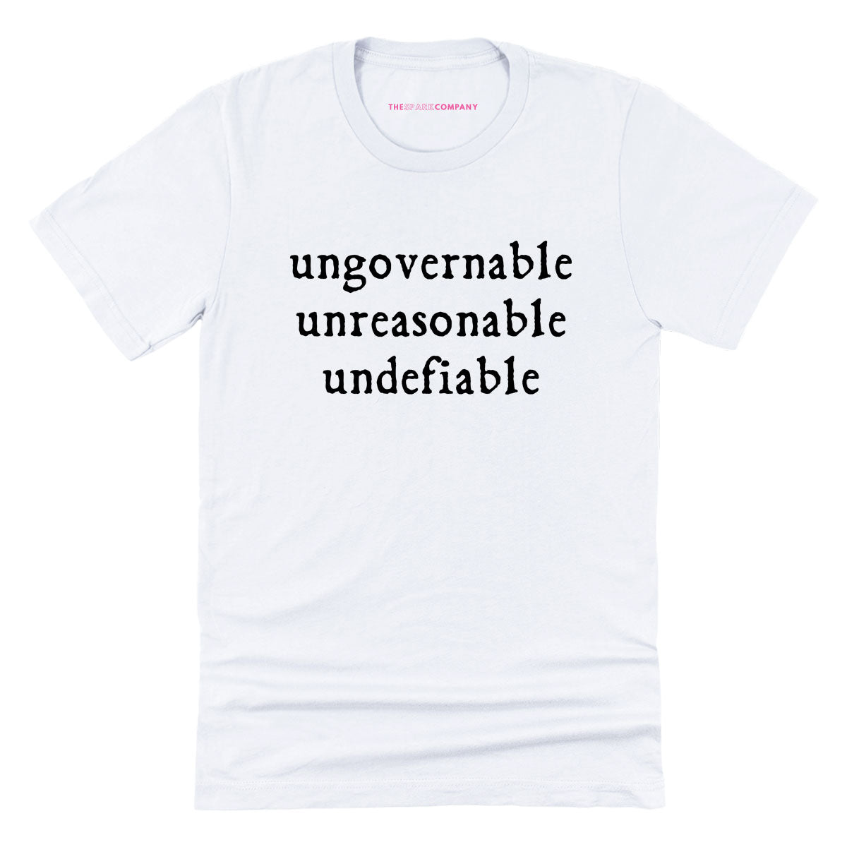 Ungovernable, Unreasonable, Undefiable T-Shirt-Feminist Apparel, Feminist Clothing, Feminist T Shirt, BC3001-The Spark Company