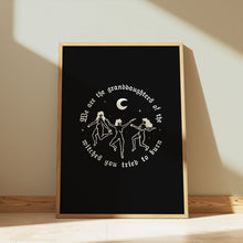 Load image into Gallery viewer, We Are The Granddaughters Of The Witches You Tried To Burn Art Print-Feminist Apparel, Feminist Gift, Feminist Art Print-The Spark Company