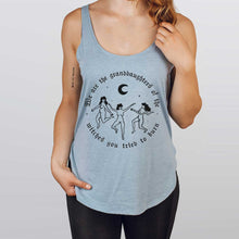 Load image into Gallery viewer, We Are The Granddaughters Of The Witches You Tried To Burn Festival Tank Top-Feminist Apparel, Feminist Clothing, Feminist Tank, NL5033-The Spark Company