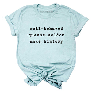 Well-Behaved Queens Make History T-Shirt-LGBT Apparel, LGBT Clothing, LGBT T Shirt, BC3001-The Spark Company