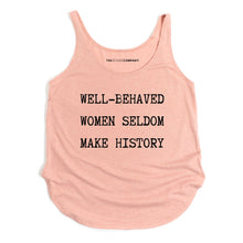Load image into Gallery viewer, Well-Behaved Women Seldom Make History Festival Tank Top-Feminist Apparel, Feminist Clothing, Feminist Tank, NL5033-The Spark Company