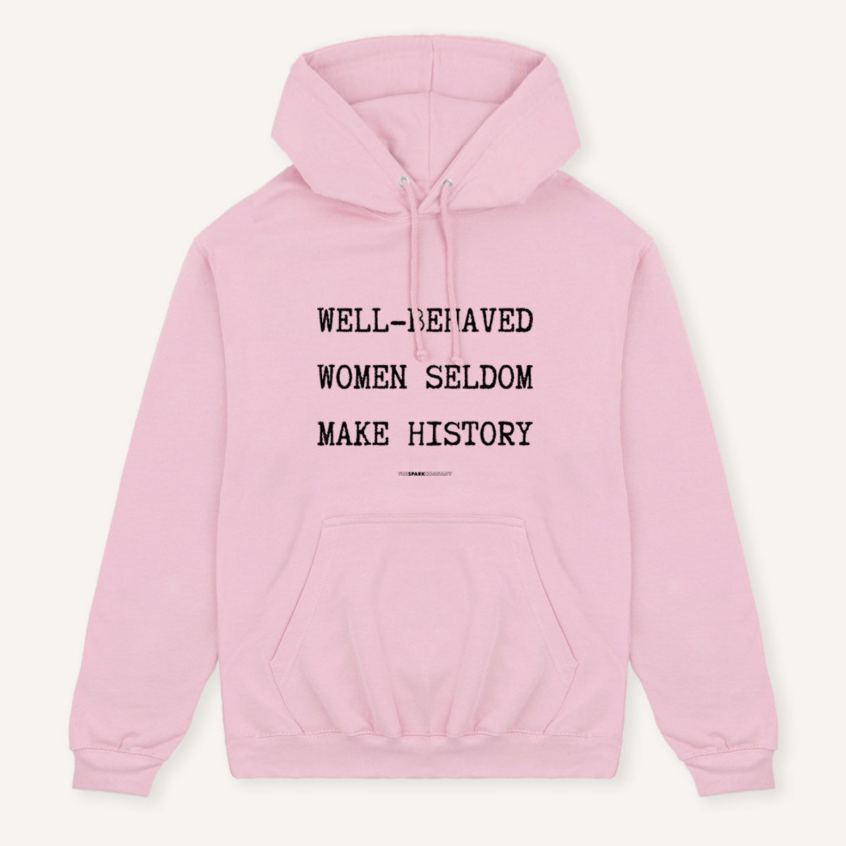 Well-Behaved Women Seldom Make History Hoodie-Feminist Apparel, Feminist Clothing, Feminist Hoodie, JH001-The Spark Company