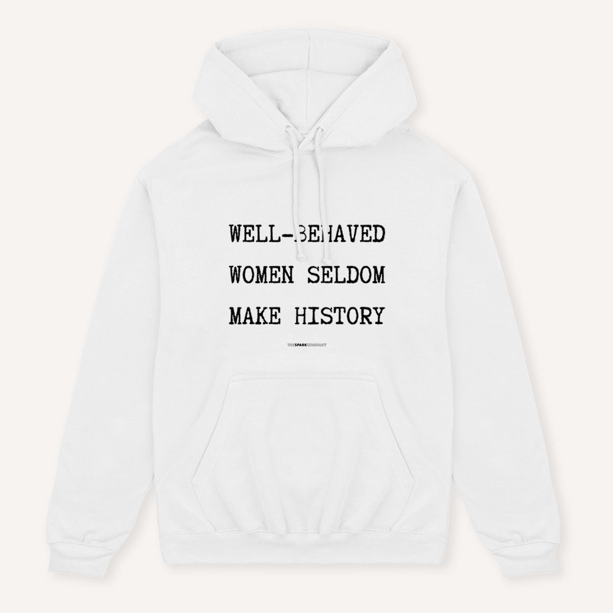 Well-Behaved Women Seldom Make History Hoodie-Feminist Apparel, Feminist Clothing, Feminist Hoodie, JH001-The Spark Company