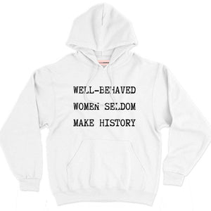 Well-Behaved Women Seldom Make History Hoodie-Feminist Apparel, Feminist Clothing, Feminist Hoodie, JH001-The Spark Company