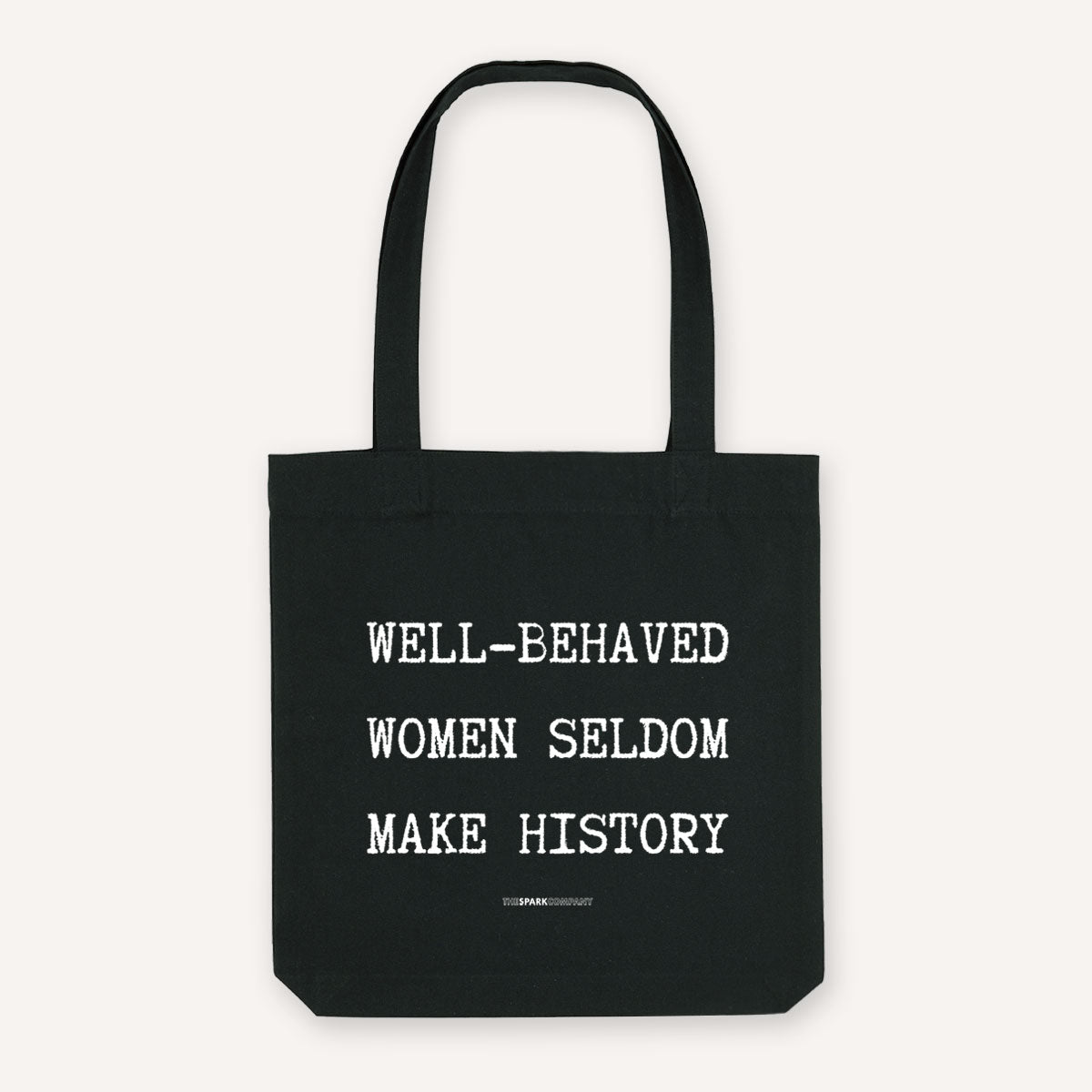 Well Behaved Women Seldom Make History Strong as Hell Tote Bag-Feminist Apparel, Feminist Gift, Feminist Tote Bag-The Spark Company