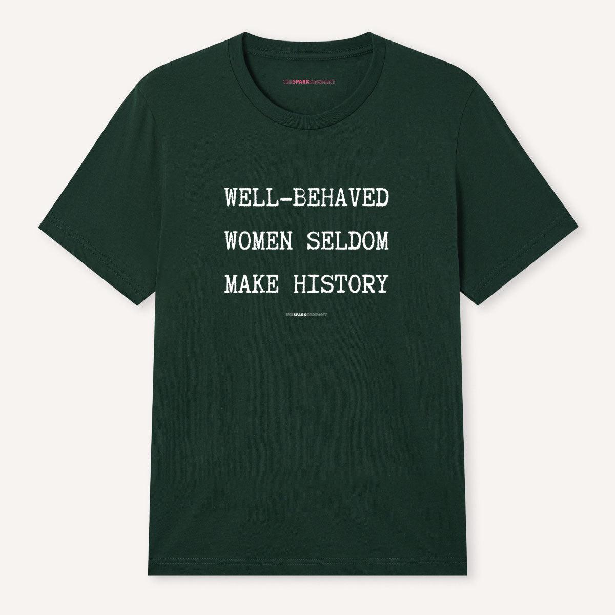 Well Behaved Women Seldom Make History T-Shirt-Feminist Apparel, Feminist Clothing, Feminist T Shirt, BC3001-The Spark Company