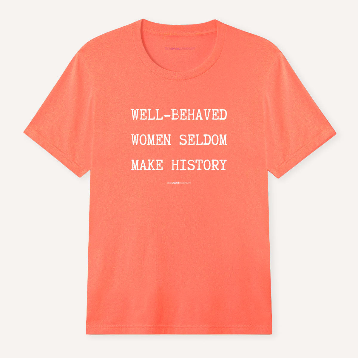 Well Behaved Women Seldom Make History T-Shirt-Feminist Apparel, Feminist Clothing, Feminist T Shirt, BC3001-The Spark Company