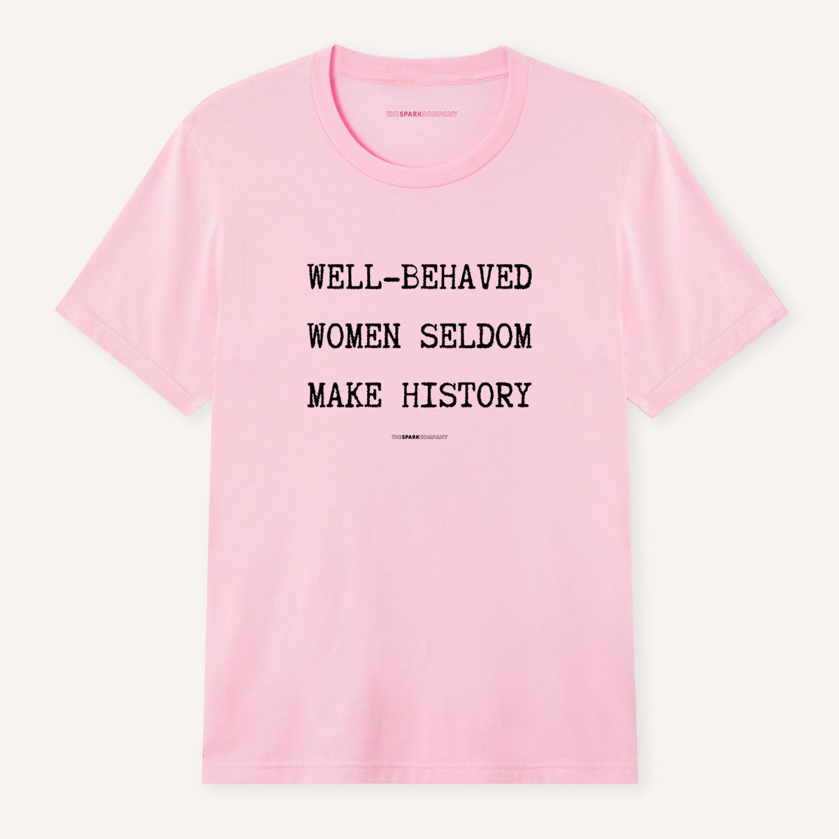 Well Behaved Women Seldom Make History T-Shirt-Feminist Apparel, Feminist Clothing, Feminist T Shirt, BC3001-The Spark Company