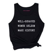 Load image into Gallery viewer, Well Behaved Women Seldom Make History Tank Top-Feminist Apparel, Feminist Clothing, Feminist Tank, 03980-The Spark Company