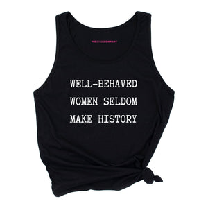 Well Behaved Women Seldom Make History Tank Top-Feminist Apparel, Feminist Clothing, Feminist Tank, 03980-The Spark Company