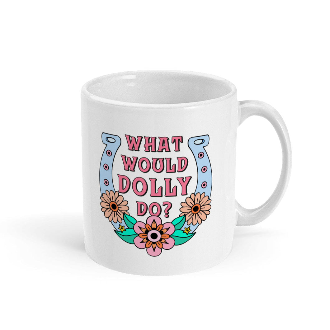 What Would Dolly Do Mug-Feminist Apparel, Feminist Gift, Feminist Coffee Mug, 11oz White Ceramic-The Spark Company