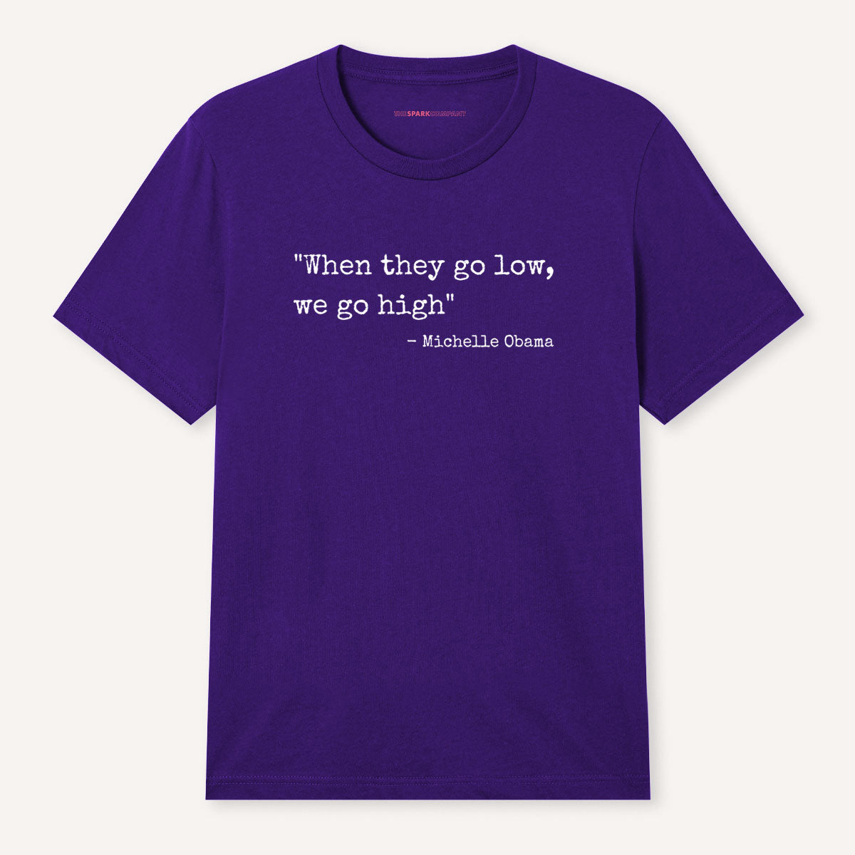 When They Go Low We Go High T-Shirt-Feminist Apparel, Feminist Clothing, Feminist T Shirt, BC3001-The Spark Company