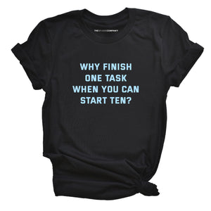 Why Finish One Task T-Shirt-Feminist Apparel, Feminist Clothing, Feminist T Shirt, BC3001-The Spark Company