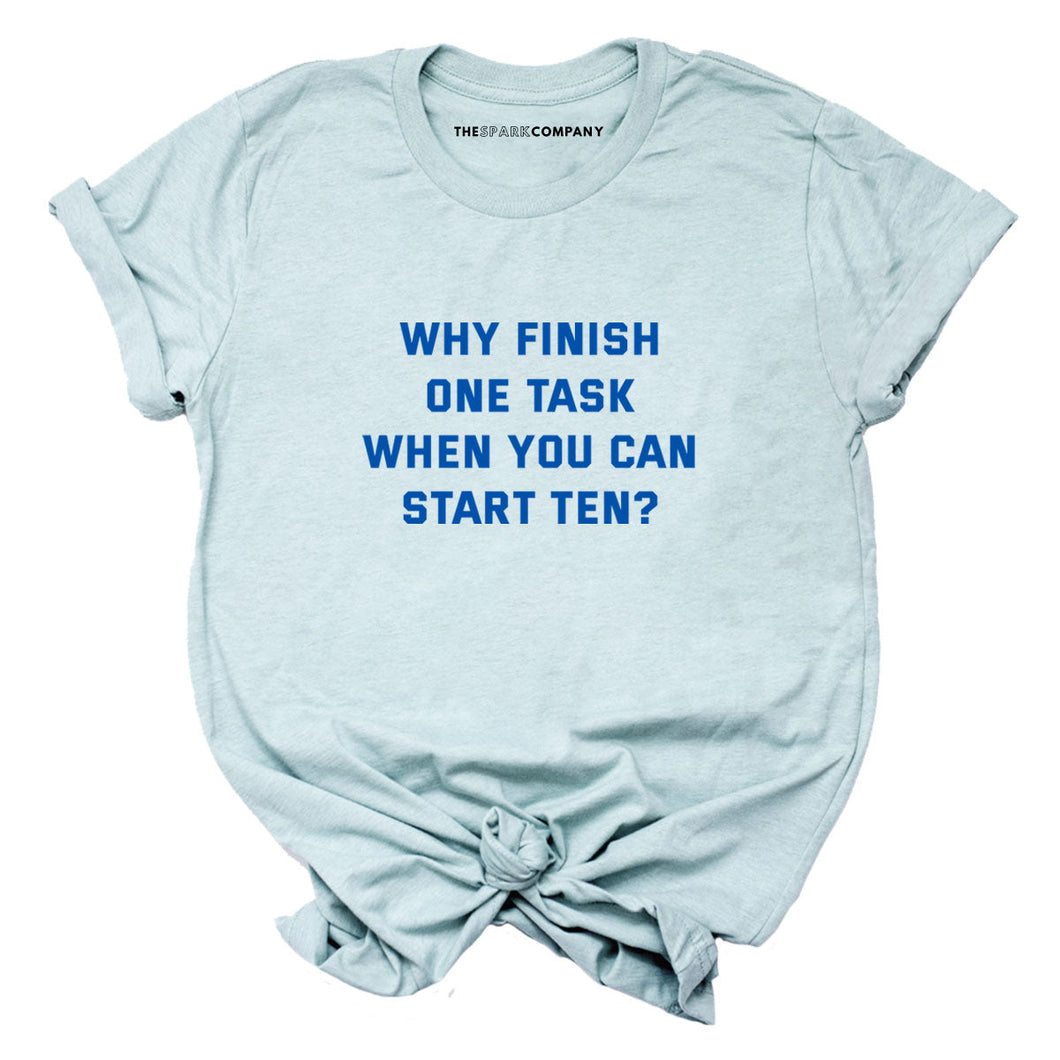 Why Finish One Task T-Shirt-Feminist Apparel, Feminist Clothing, Feminist T Shirt, BC3001-The Spark Company