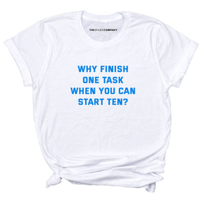 Why Finish One Task T-Shirt-Feminist Apparel, Feminist Clothing, Feminist T Shirt, BC3001-The Spark Company