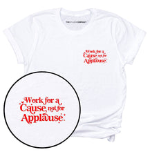 Load image into Gallery viewer, Work For A Cause Not For Applause Corner T-Shirt-Feminist Apparel, Feminist Clothing, Feminist T Shirt, BC3001-The Spark Company
