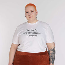 Load image into Gallery viewer, You Don&#39;t Owe Prettiness To Anyone T-Shirt-Feminist Apparel, Feminist Clothing, Feminist T Shirt, BC3001-The Spark Company